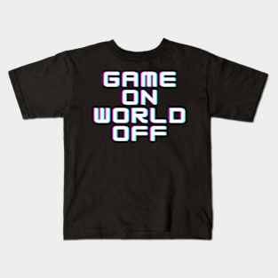 Game on, world off Kids T-Shirt